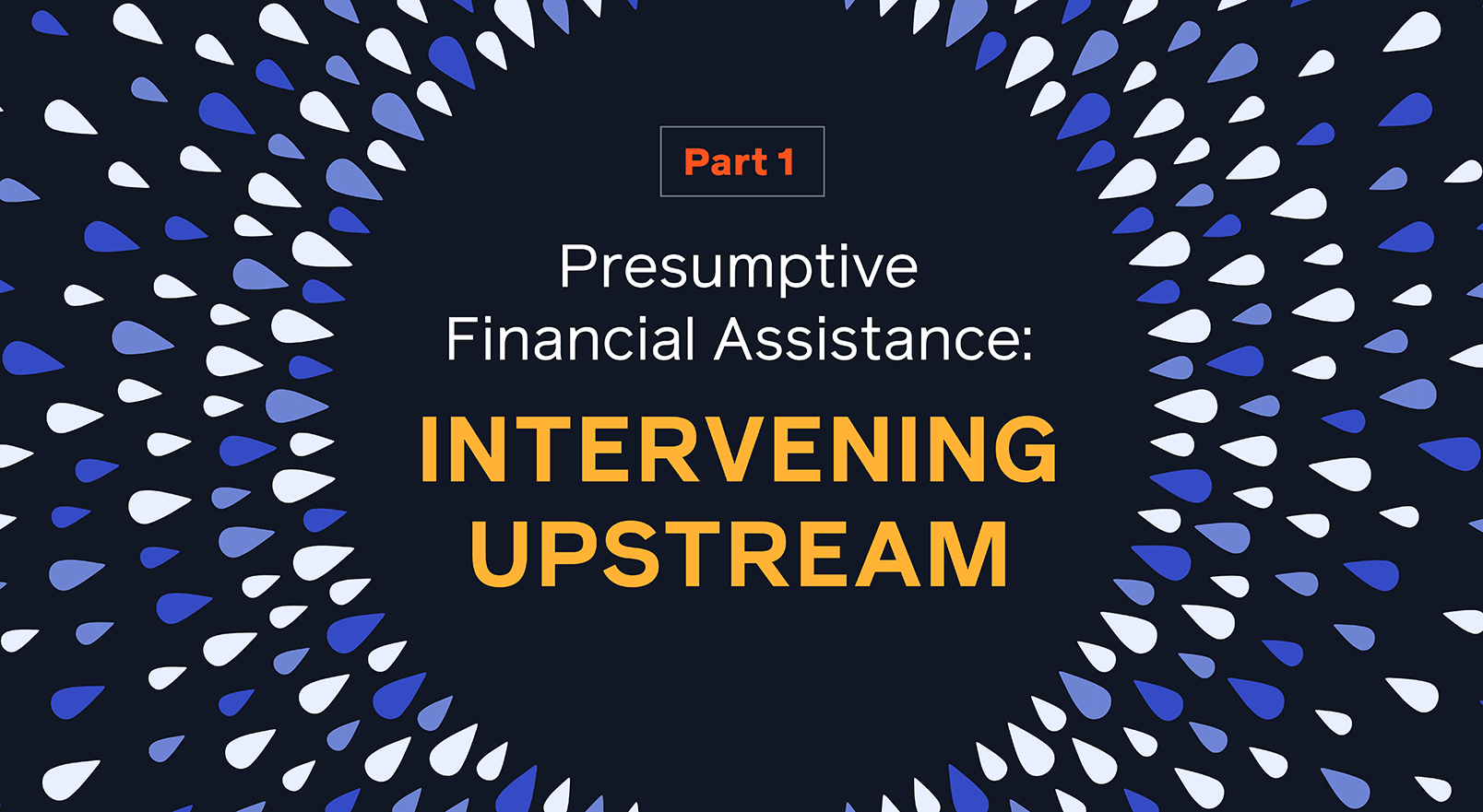 Presumptive Financial Assistance: Intervening Upstream (Part 1) 